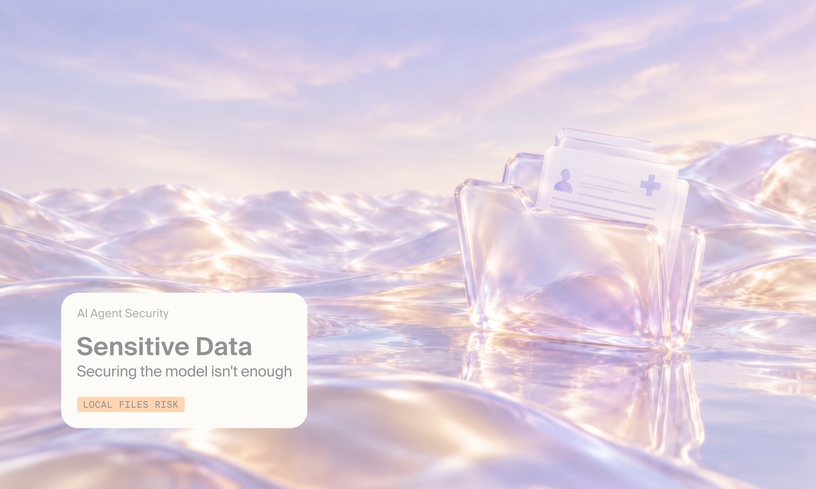 Translucent folder holding medical records, with the text AI Agent Security, Sensitive Data, Securing the model isn't enough, and Local Files Risk